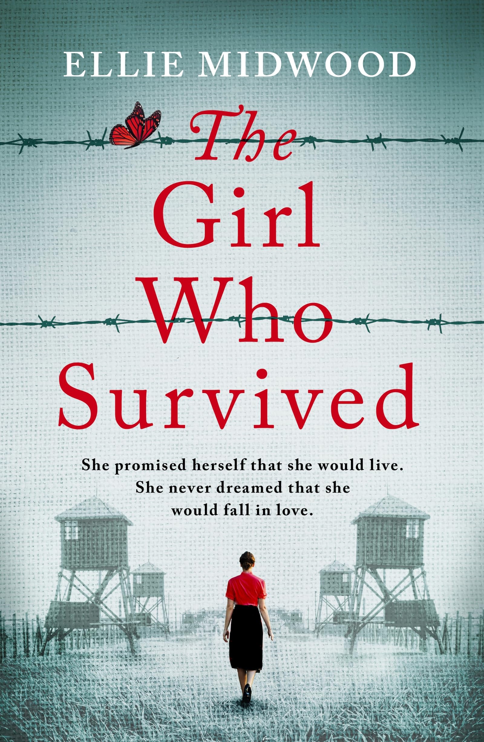 The Girl Who Survived: Inspired by a true story, an utterly unputdownable and heart-wrenching World War 2 page-turner