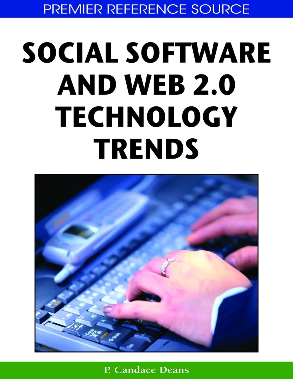 Social Software and Web 2.0 Technology Trends: Blogs, Podcasts and Wikis (Premier Reference Source)
