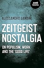 Zeitgeist Nostalgia: On Populism, Work and the 'Good Life'