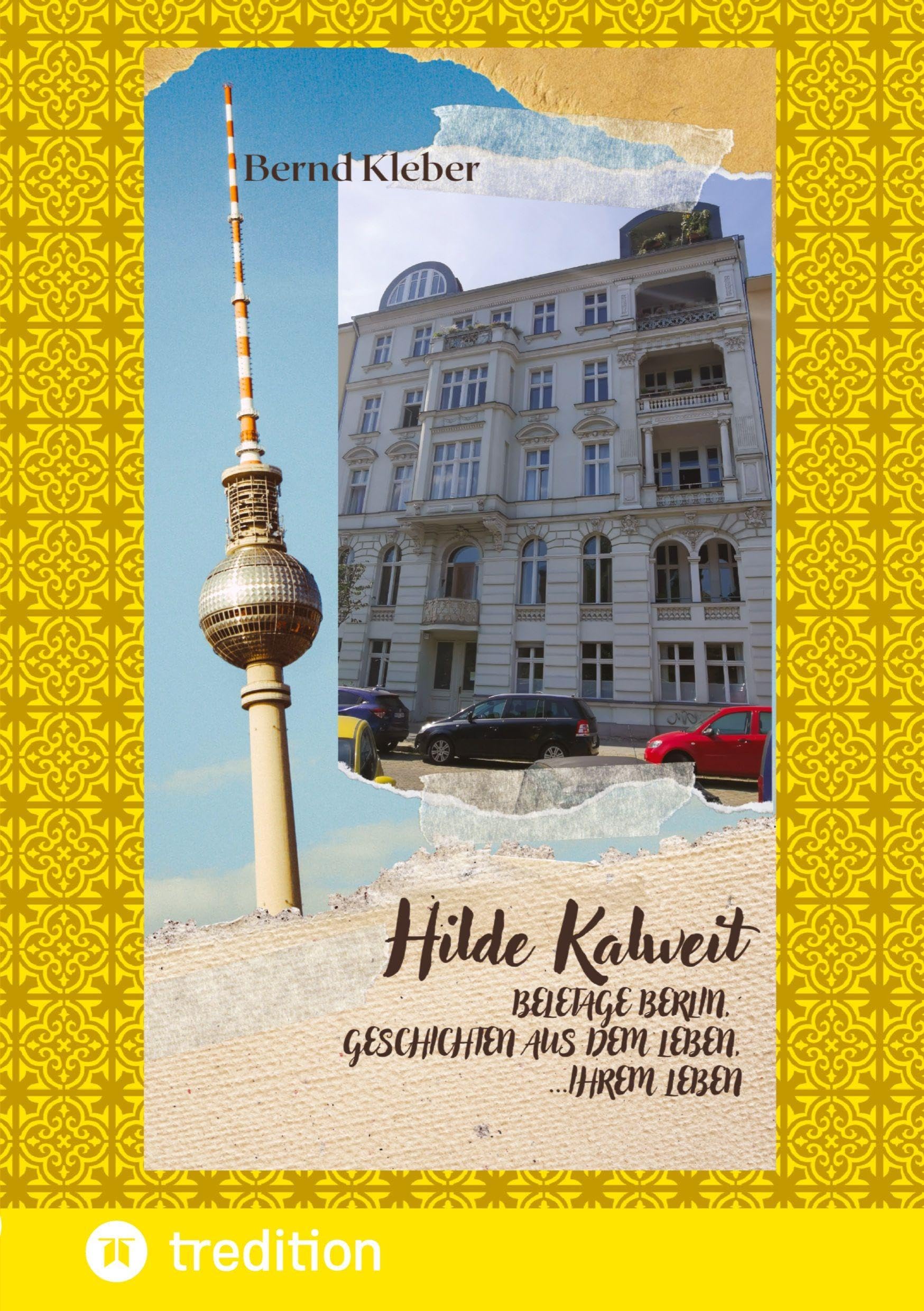 Hilde Kalweit, Beletage Berlin: Geschichten aus dem Leben, ihrem Leben, Geschichten mit Herz und Schnauze aus Berlin, Germany