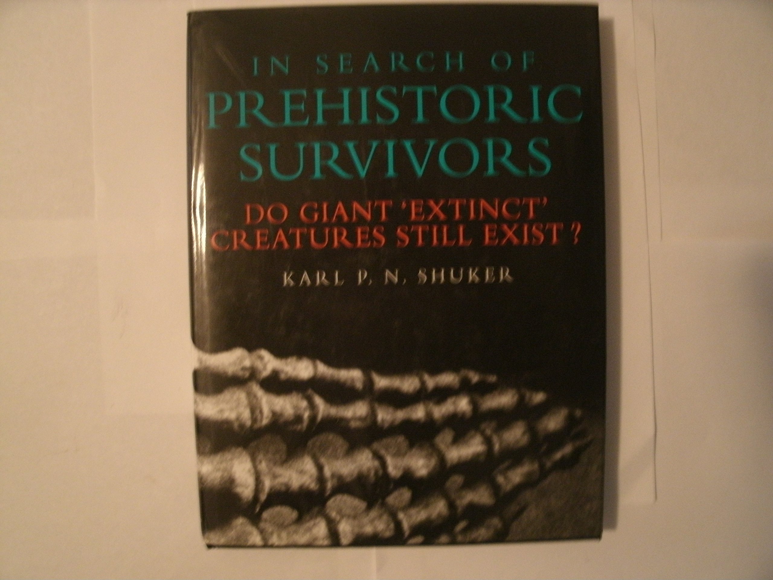 Buy In Search of Prehistoric Survivors: Do Giant Extinct Creatures Still Exist? — BookShops.in