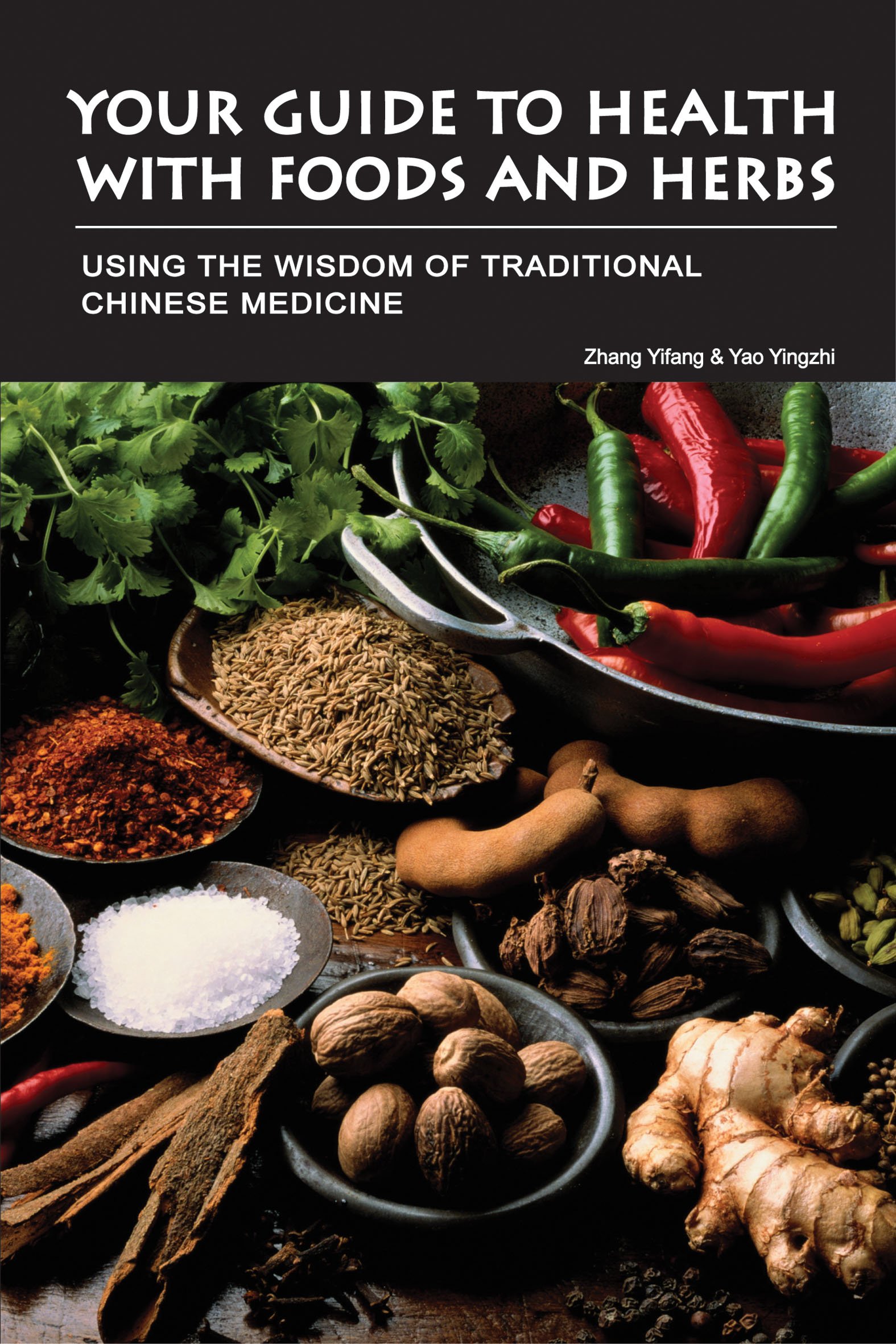 Tuttle Publishing Your Guide to Health with Foods & Herbs: Using the Wisdom of Traditional Chinese Medicine