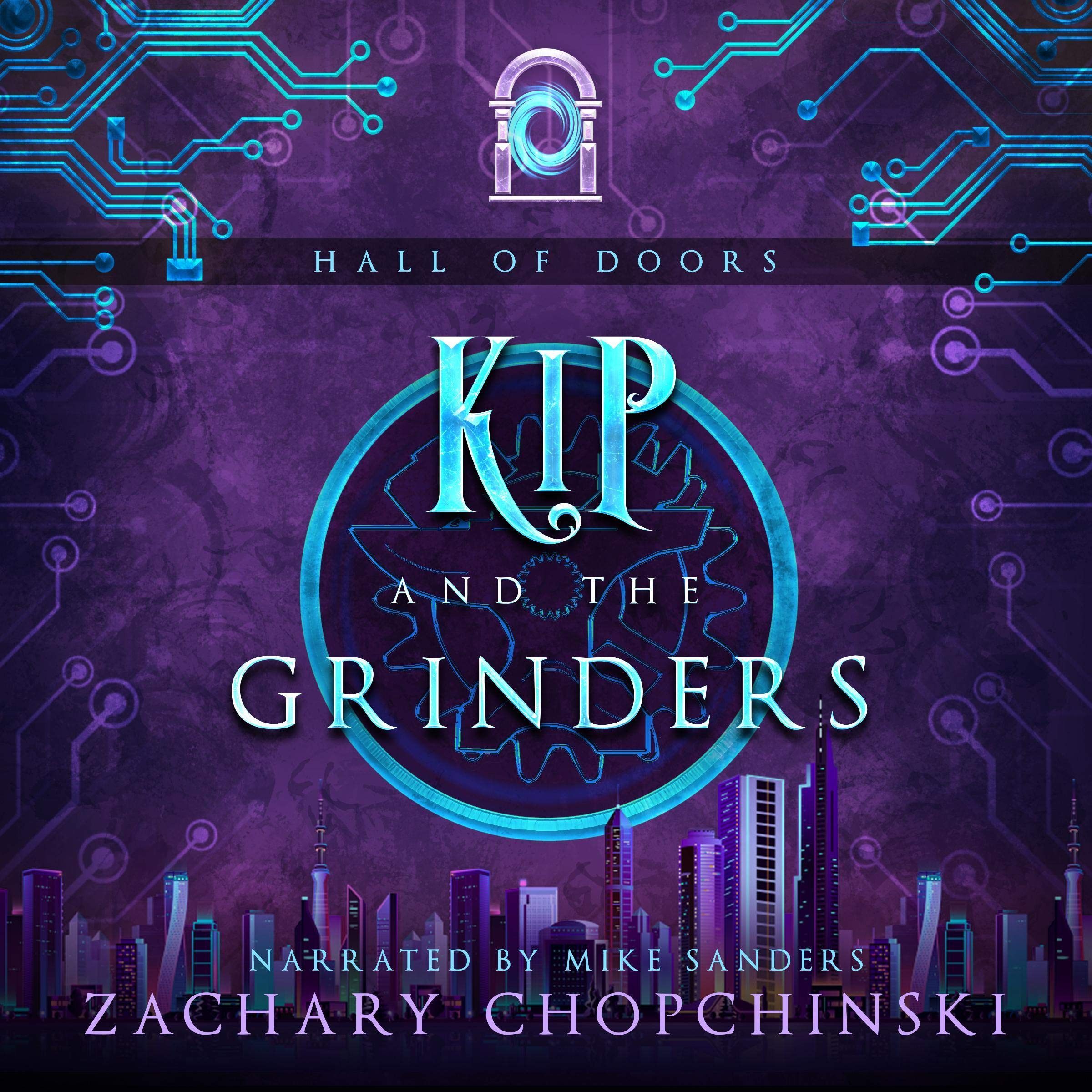 Cover art for Kip and the Grinders: A Cyberpunk Tale with a Snarky Anti-hero