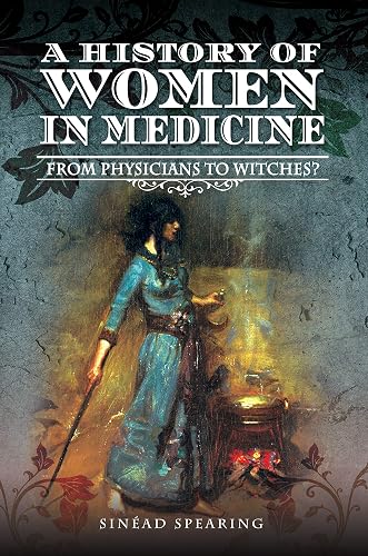 A History of Women in Medicine: From Physicians to Witches?: Cunning Women, Physicians, Witches
