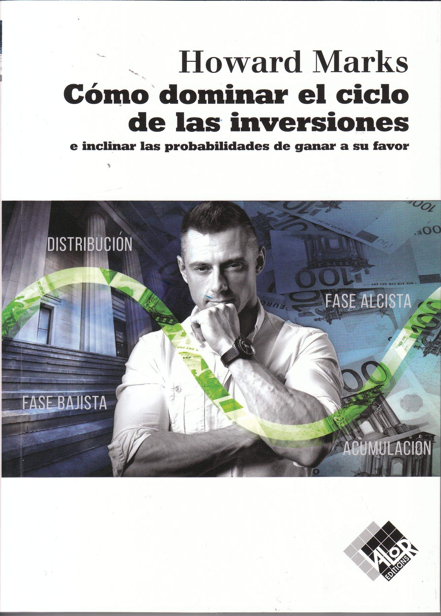 Cómo dominar el ciclo de las inversiones: e inclinar las probabilidades de ganar a su favor