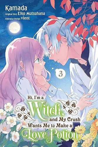 Hi, I'm a Witch, and My Crush Wants Me to Make a Love Potion, Vol. 3 (Volume 3) (Hi, I'm a Witch, and My Crush Wants Me to Make a Love Potion, 3)