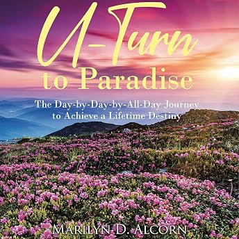 U Turn to Paradise: The Day-by-Day-by-All-Day Journey to Achieve a Lifetime Destiny Audiobook by Marilyn D. Alcorn episode artwork