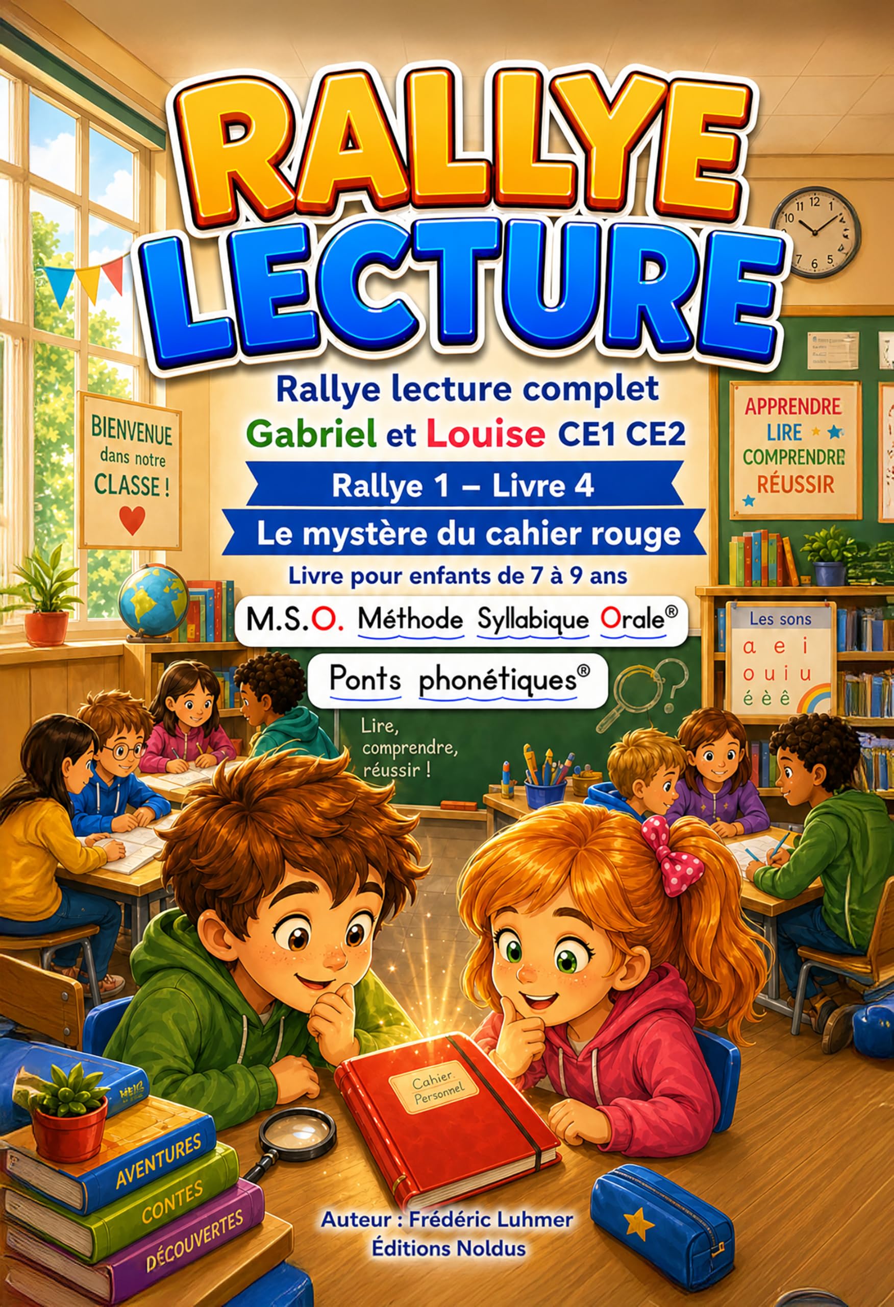 Livre enfant 7 8 9 ans CE1 CE2 Gabriel et Louise Rallye lecture complet 1 livre 4 Le mystère du cahier rouge: MSO Méthode Syllabique Orale avec Ponts ... Rentrée à l' école Rallye Lecture complet)