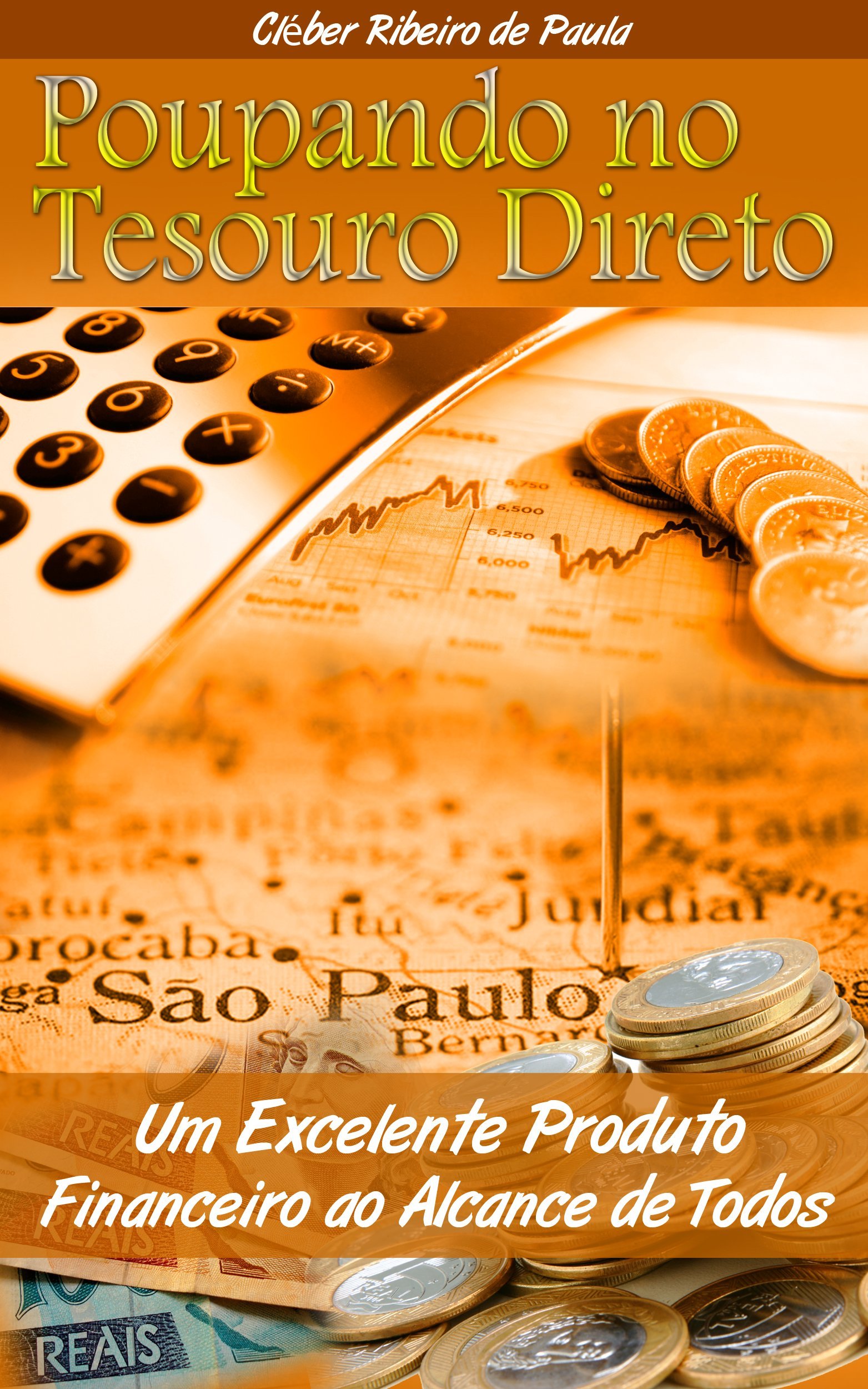 Poupando no Tesouro Direto: Um Excelente Produto Financeiro ao Alcance de Todos (Portuguese Edition)