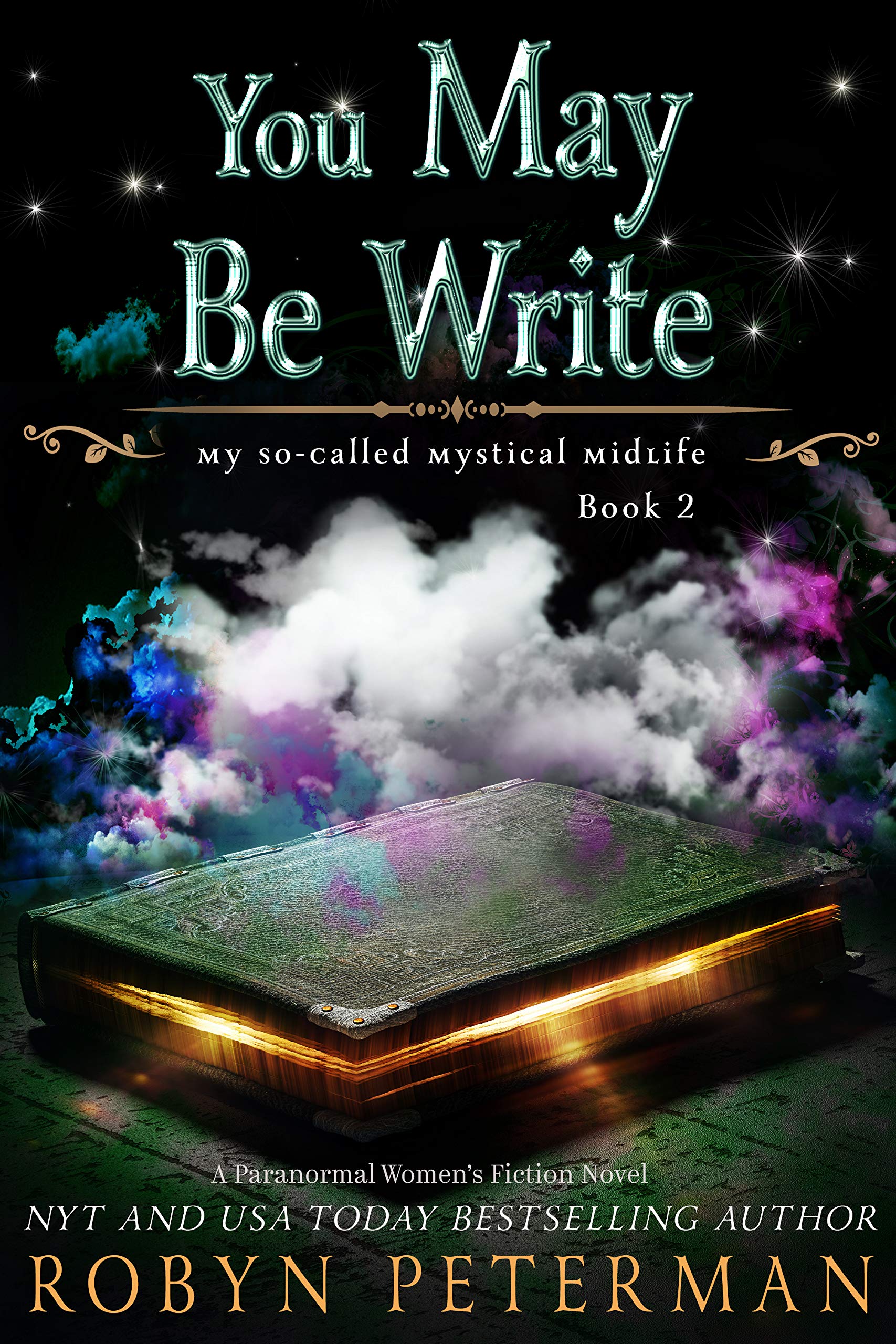 You May Be Write: The My So-Called Mystical Midlife Series, Book 2