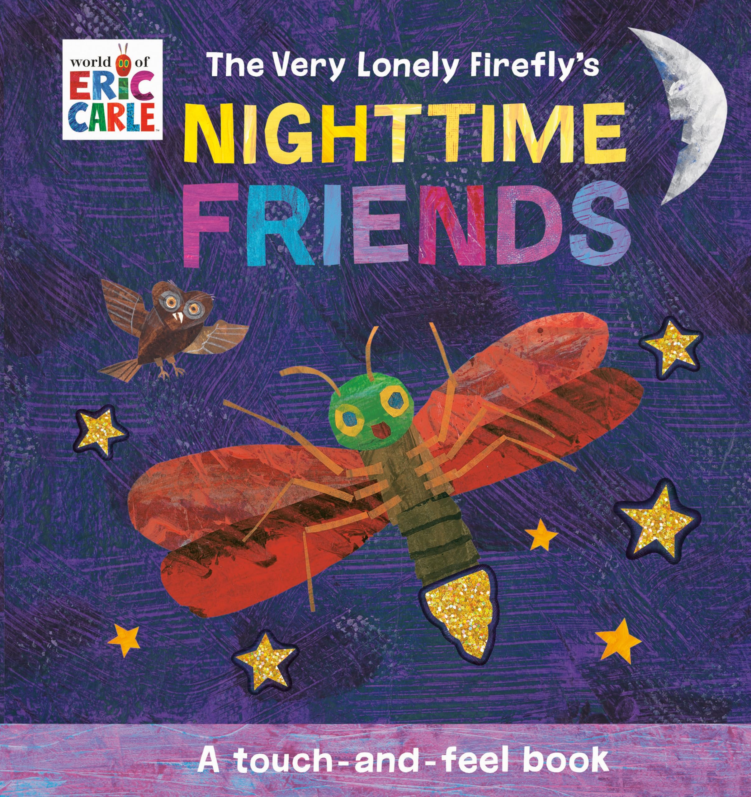 World of Eric Carle The Very Lonely Firefly's Nighttime Friends: A Touch-and-Feel Book
