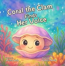 Coral the Clam Finds her Voice (Kindness in the Reef Book 1)