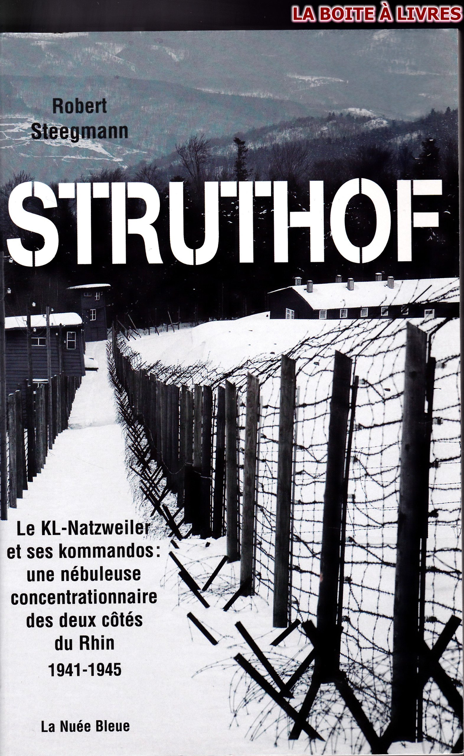 Struthof : Le KL-Natzweiler et ses kommandos : une nébuleuse concentrationnaire des deux côtés du Rhin 1941-1945