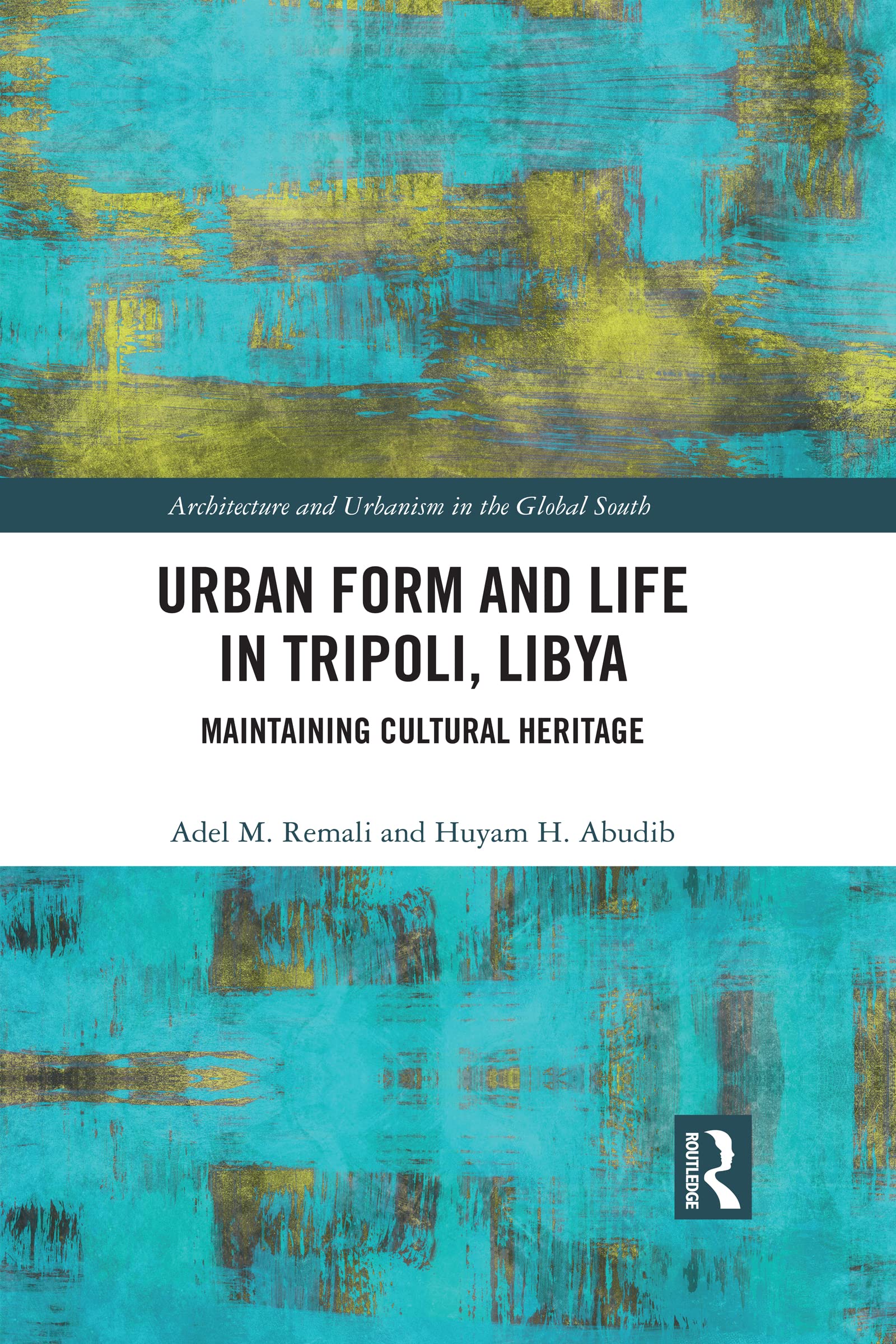Urban Form and Life in Tripoli pour comprendre le patrimoine libyen