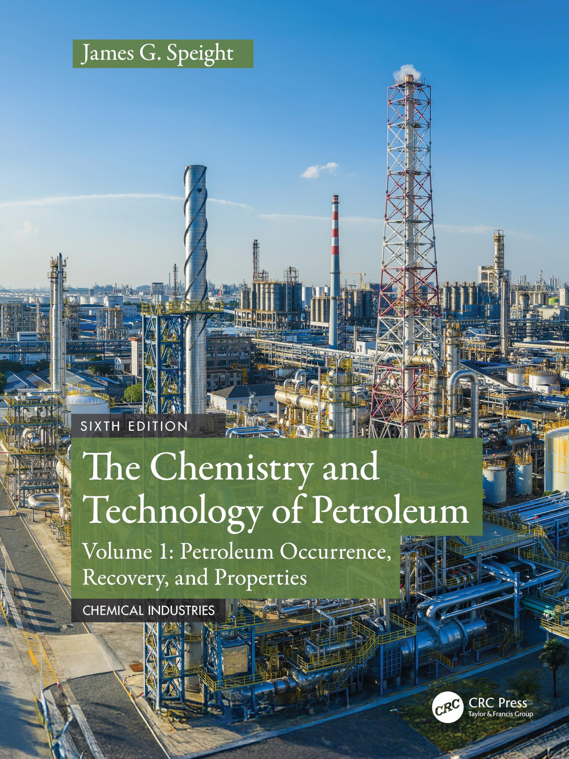 The Chemistry and Technology of Petroleum: Volume 1: Petroleum Occurrence, Recovery, And Properties (Chemical Industries)