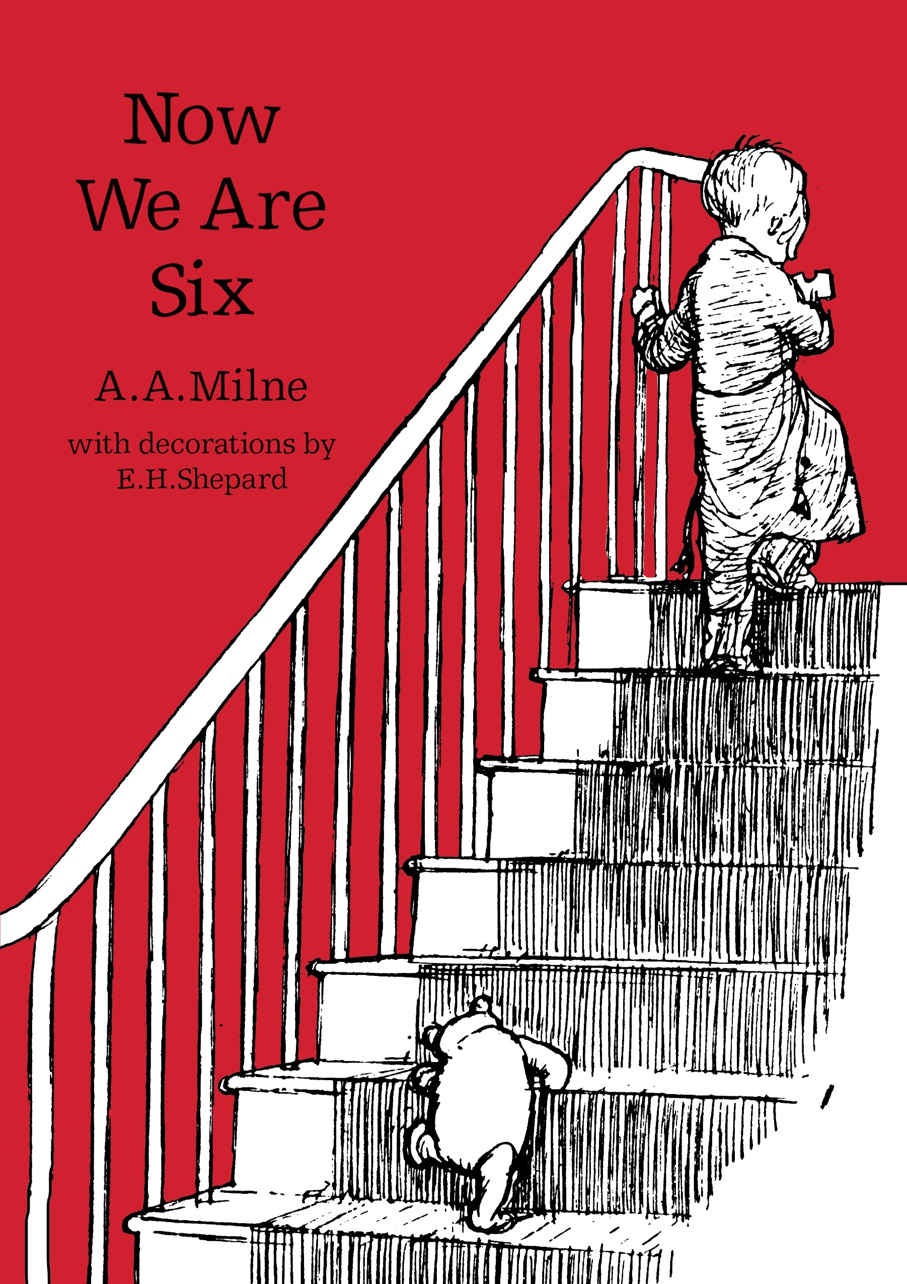 Now We Are Six: The original, timeless and definitive version of the poetry collection created by A.A.Milne and E.H.Shepard. An ideal gift for children and adults.