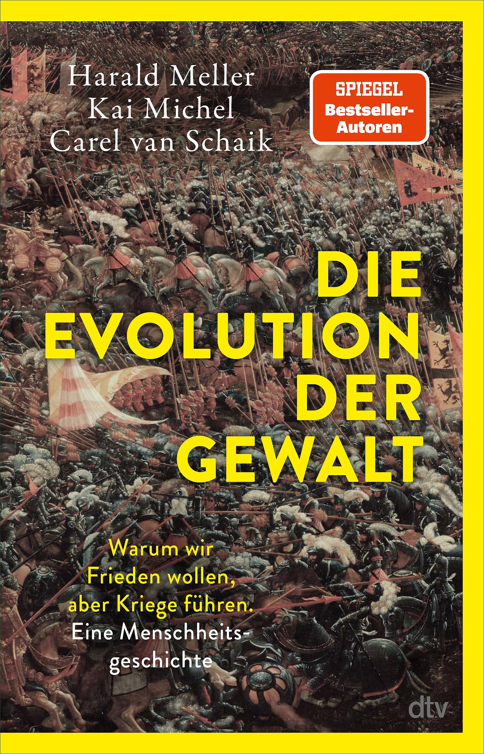 Die Evolution der Gewalt: Warum wir Frieden wollen, aber Kriege führen. Eine Menschheitsgeschichte | Ein Biologe, ein Archäologe und ein Historiker beschreiben die Evolution menschlicher Gewalt