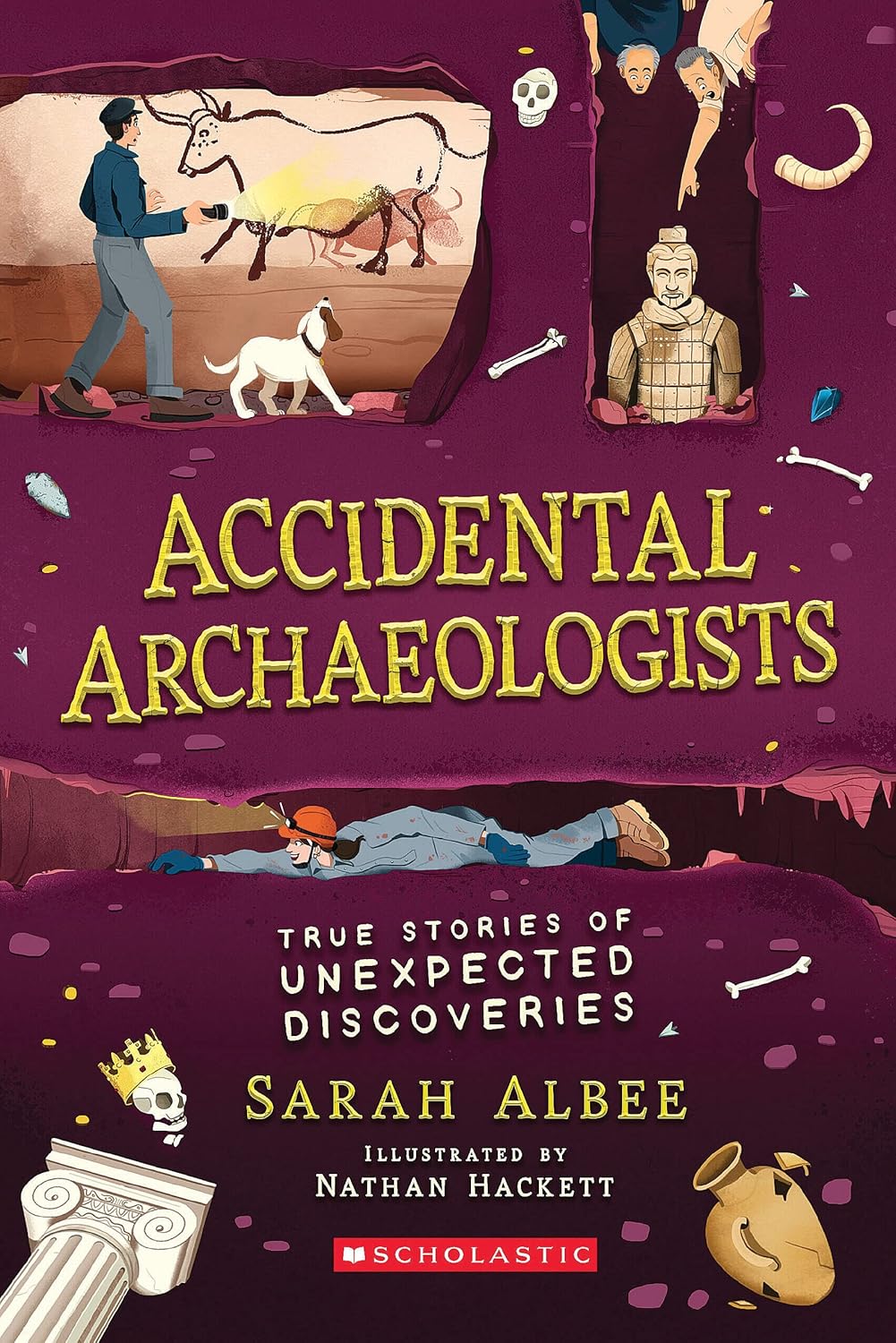 Accidental Archaeologists True Stories of Unexpected Discoveries Accidental Archaeologists True Stories of Unexpected Discoveries