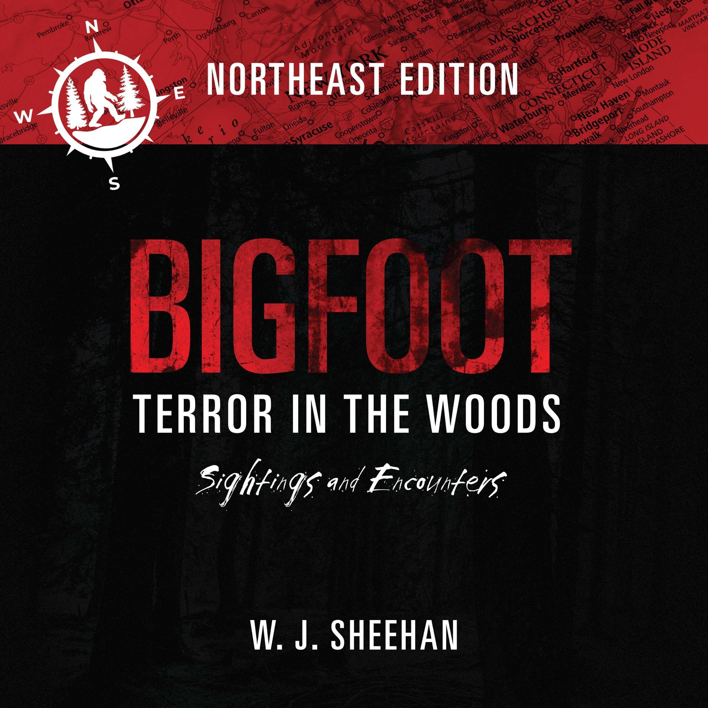 Bigfoot Terror in the Woods: Sightings and Encounters, Northeast Edition