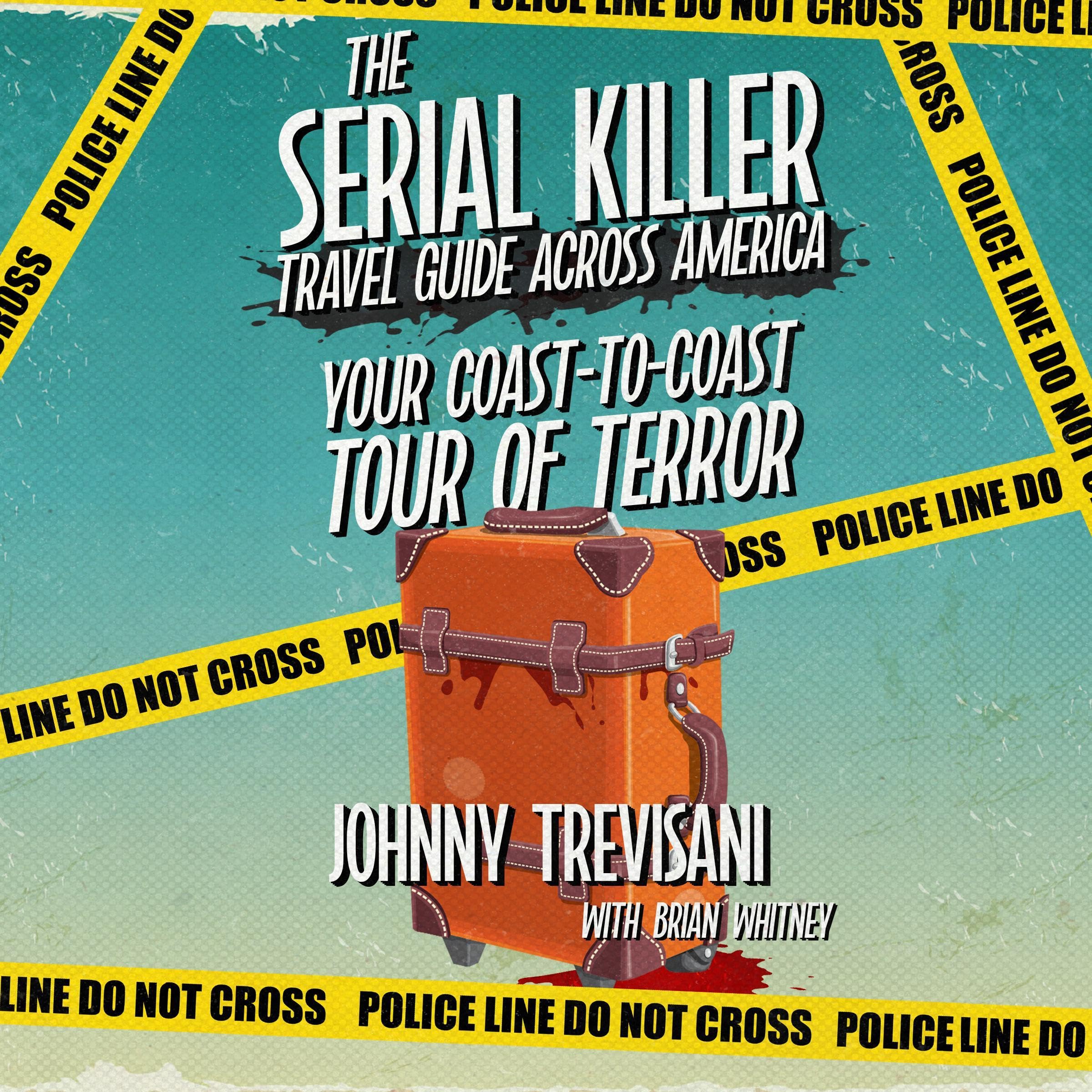 The Serial Killer Travel Guide Across America
