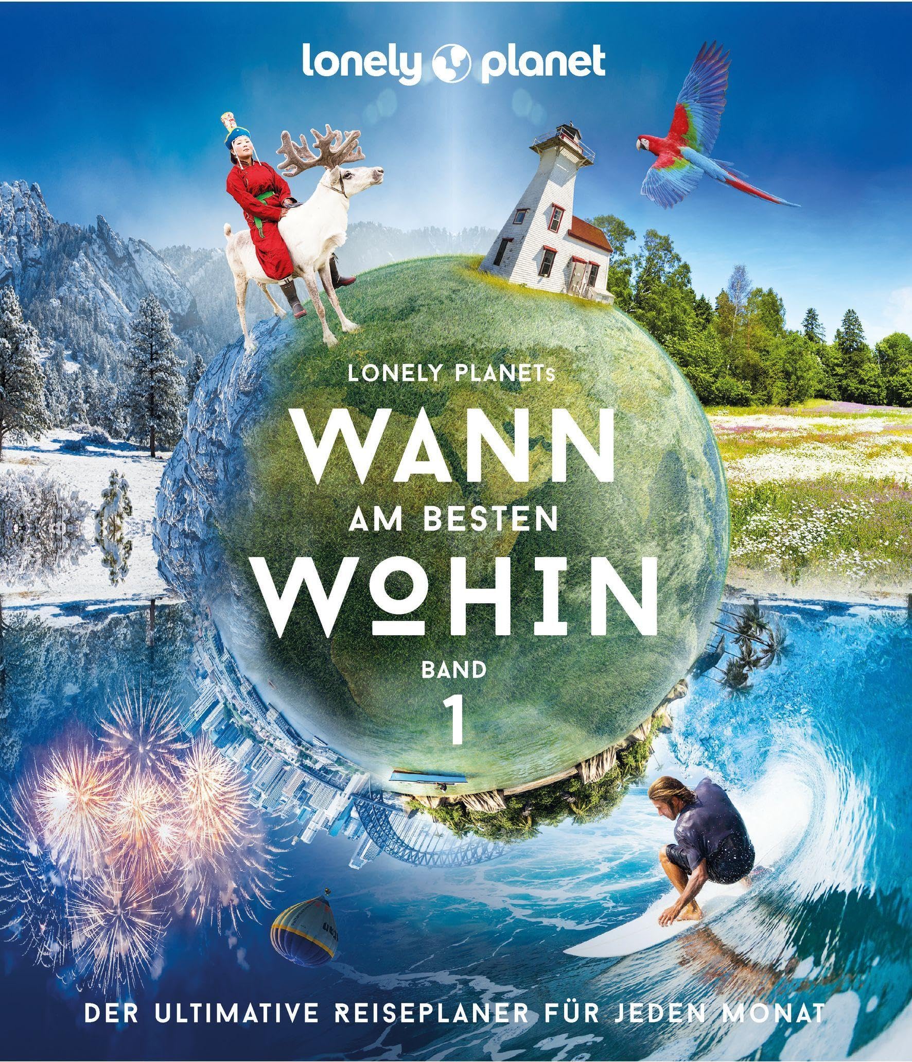 Lonely Planet Bildband Wann am besten wohin?: Der ultimative Reiseplaner für jeden Monat