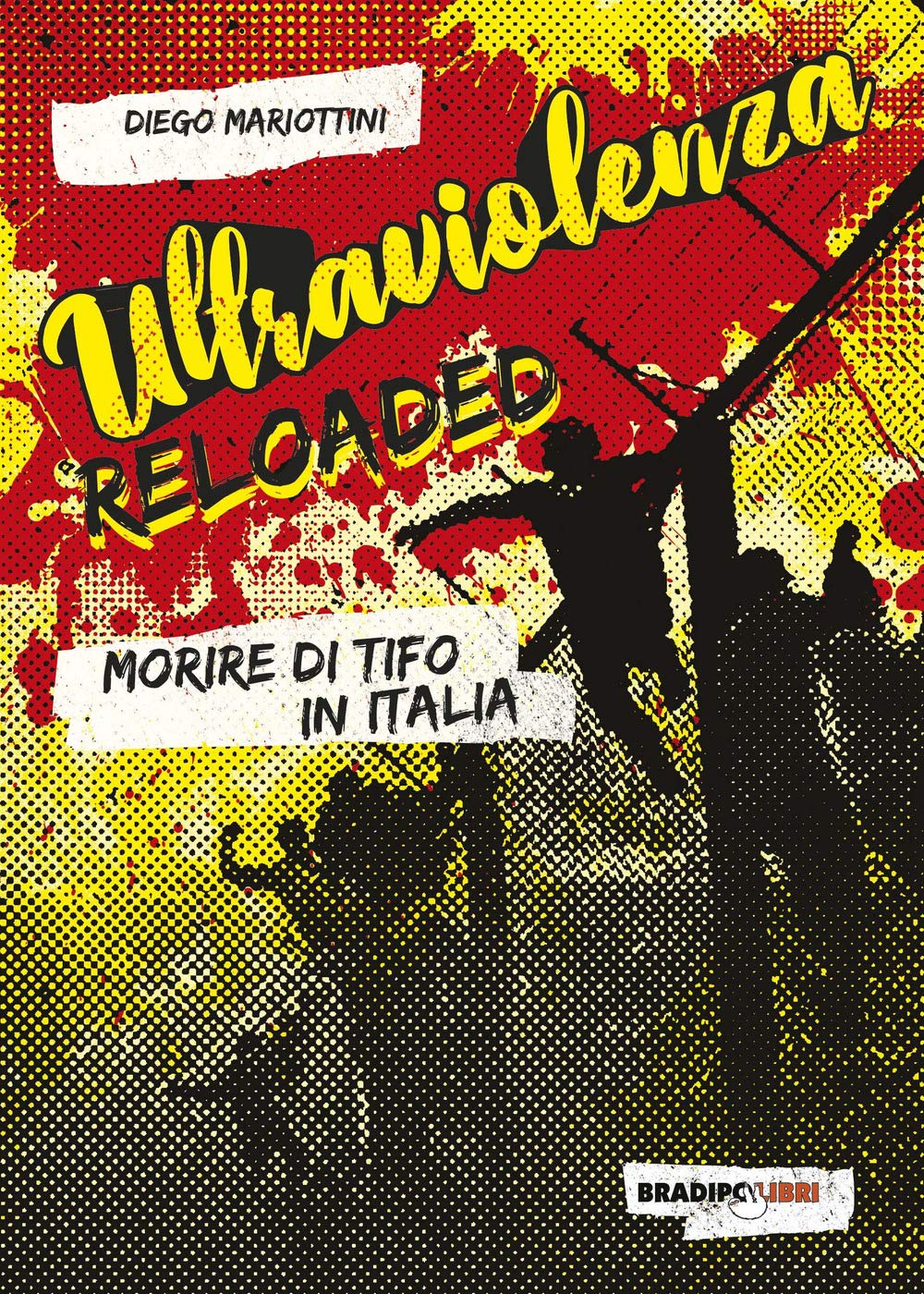 Ultraviolenza Reloaded. Morire Di Tifo In Italia - 4