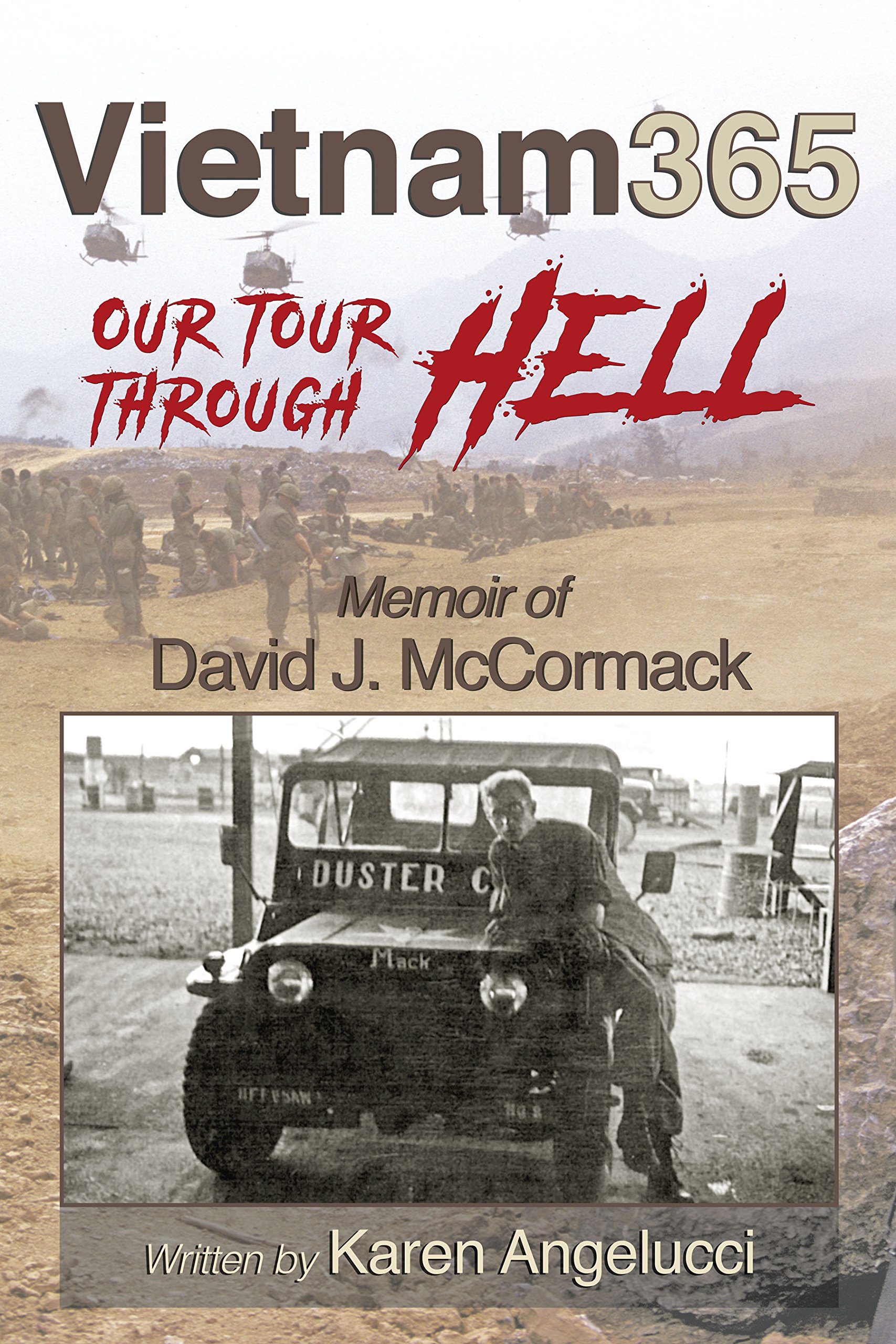 Vietnam 365 Our Tour Through Hell-Memoir of David J. McCormack