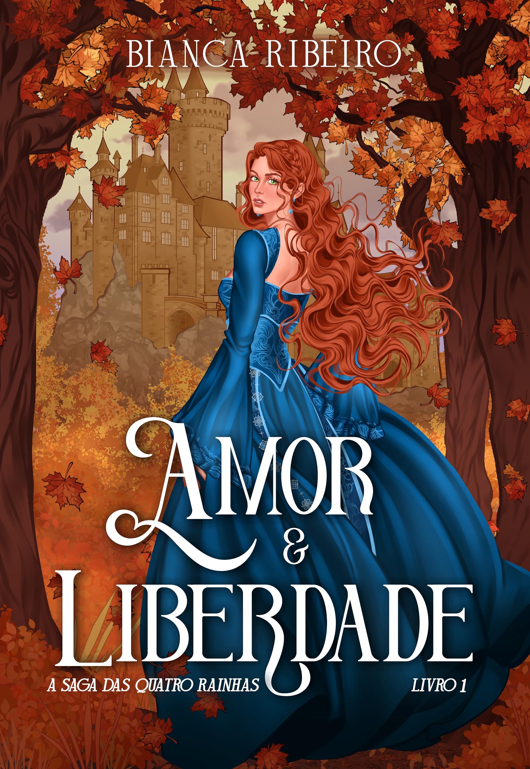 AMOR E LIBERDADE (A Saga das Quatro Rainhas Livro 1)
