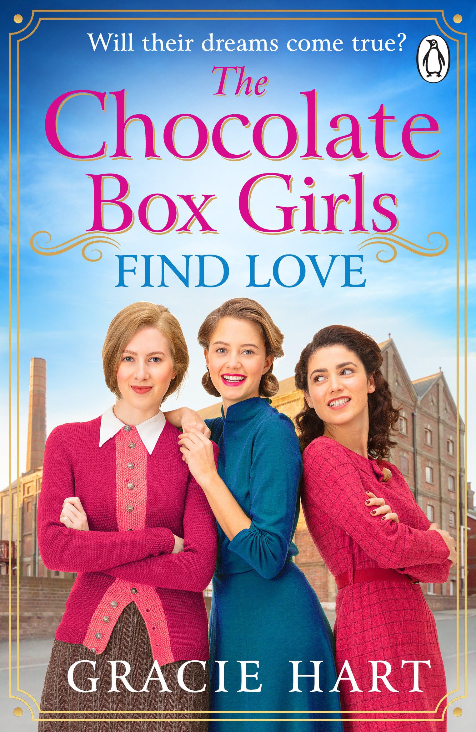 The Chocolate Box Girls Find Love: An emotional and heartwarming saga full of bravery, courage and friendship (The Rowntrees Girls, 3)