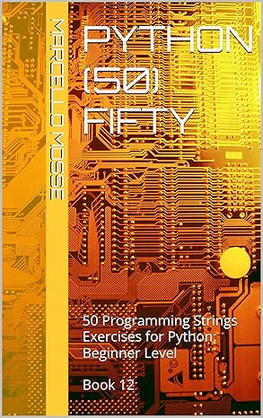 Python (50) Fifty: 100 Programming String Exercises for Python ...