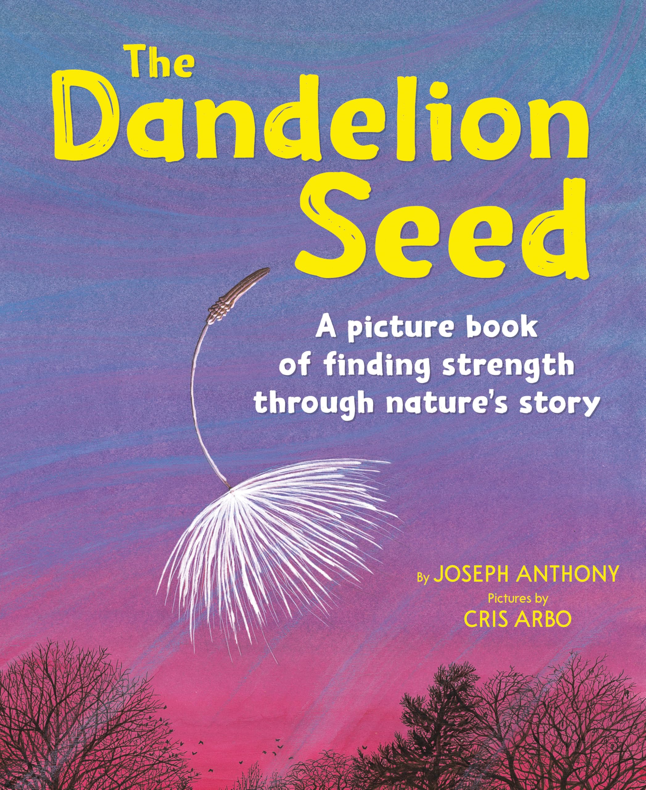 The Dandelion Seed: A Nature Story About Change and Courage