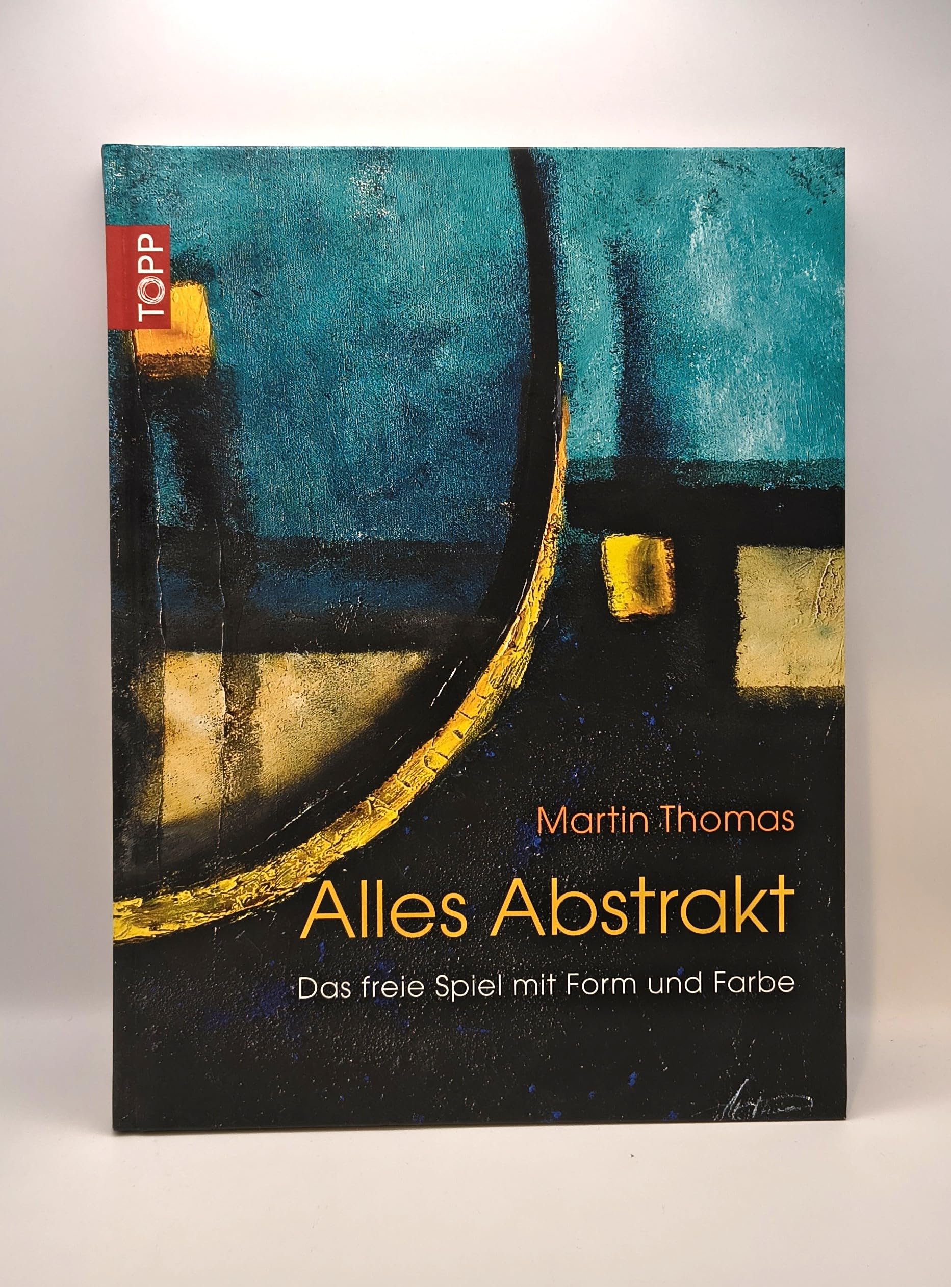 Alles Abstrakt: Das freie Spiel mit Form und Farbe (Acryl-Malkurs mit Martin Thomas)