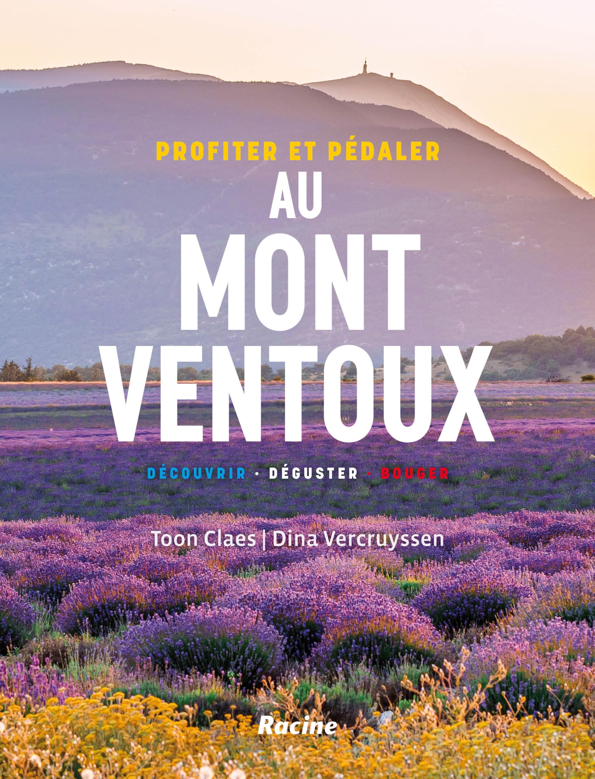 Profiter et pédaler au Mont Ventoux: Découvrir - déguster - bouger