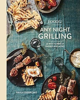 Food52 Any Night Grilling: 60 Ways to Fire Up Dinner