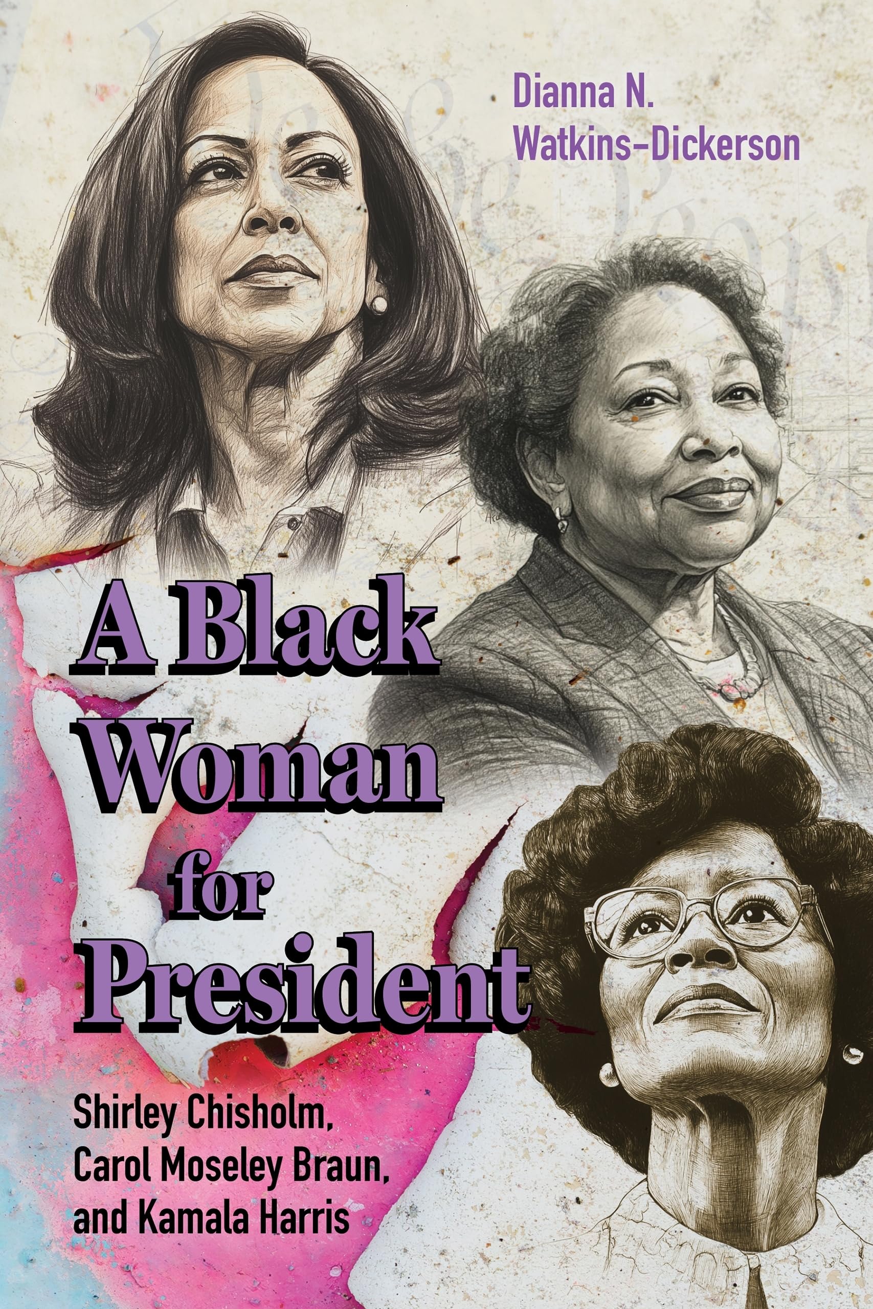 A Black Woman for President: Shirley Chisholm, Carol Moseley Braun, and Kamala Harris