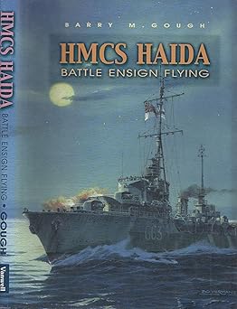 HMCS Haida, Battle Ensign Flying: Canada's Famous Tribal Class Destroyer-Wow! eBook