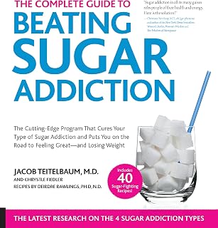 The Complete Guide to Beating Sugar Addiction: The Cutting-Edge Program That Cures Your Type of Sugar Addiction and Puts You on the Road to Feeling Great--and Losing Weight!