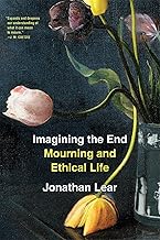 Imagining the End: Mourning and Ethical Life