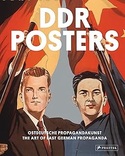DDR Posters: Ostdeutsche Propagandakunst / The Art of East German Propaganda