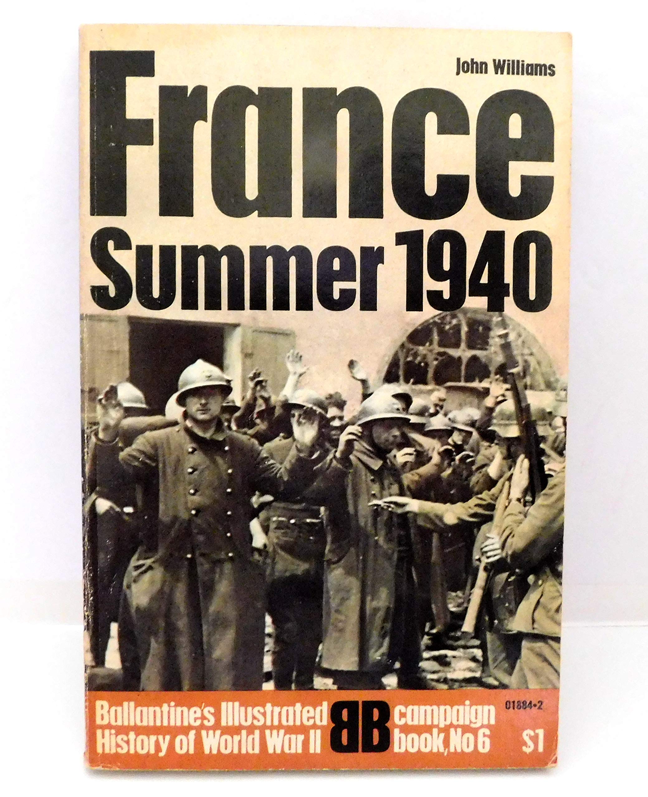 France: Summer 1940 (Ballantine's Illustrated History of World War II. Campaign Book #6) by John Williams (1970-05-03)