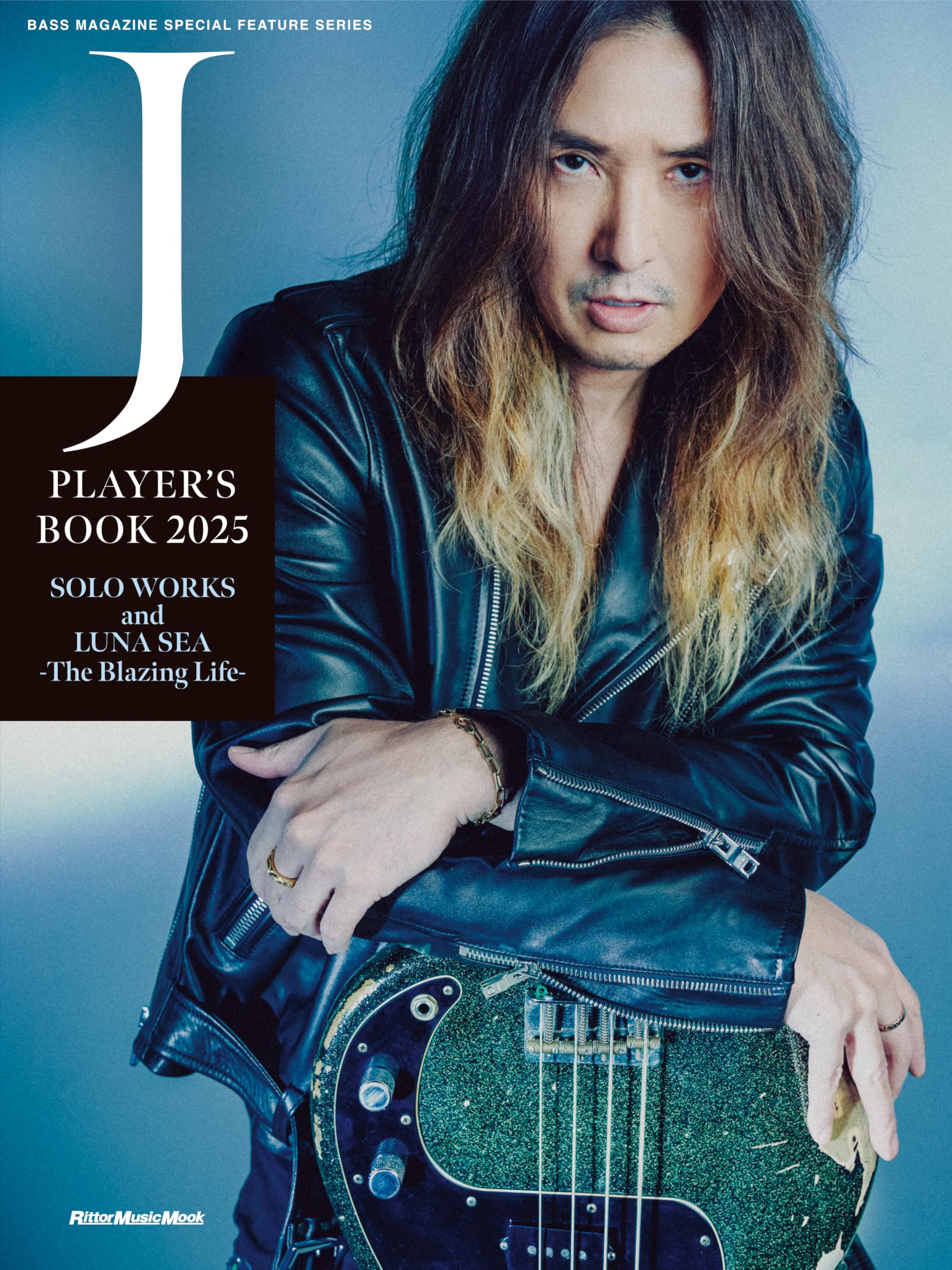 J PLAYER’S BOOK 2025 SOLO WORKS and LUNA SEA -The Blazing Life- (BASS MAGAZINE SPECIAL FEATURE SERIES) (リットーミュージック・ムック) (Rittor Music Mook)
