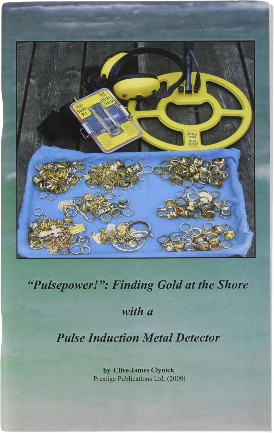 “Pulsepower!”: Finding Gold at The Shore with a Pulse Induction Metal Detector Book by Clive Clynick
