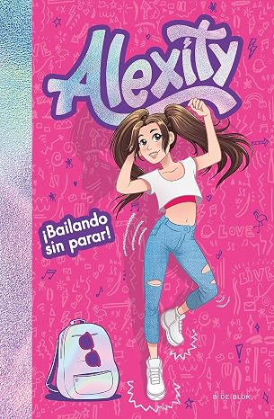 ¡Bailando sin parar! (Alexity 1) (Lo más viral)