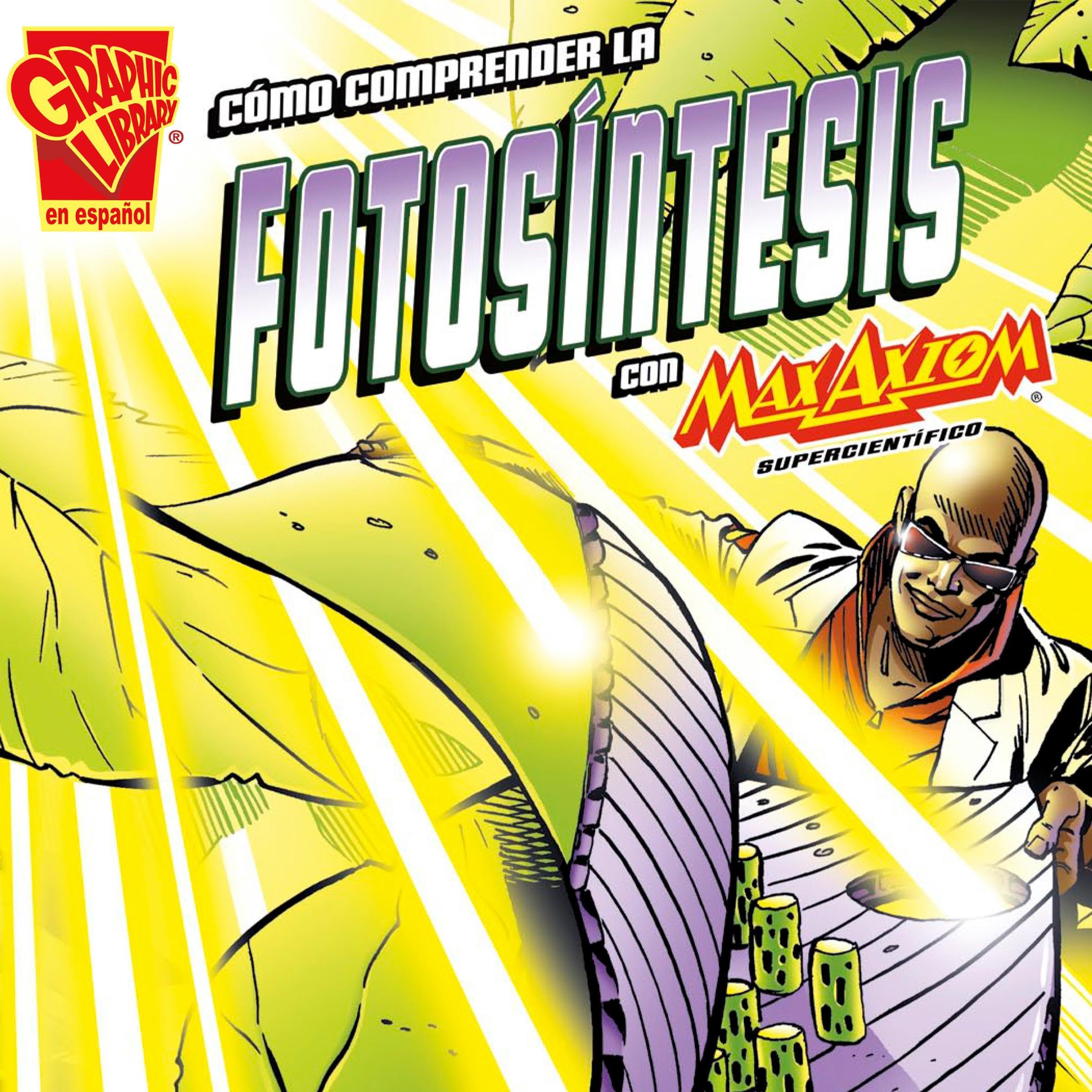 Cómo comprender la fotosíntesis con Max Axiom, supercientífico [Understanding Photosynthesis with Max Axiom Super Scientist]