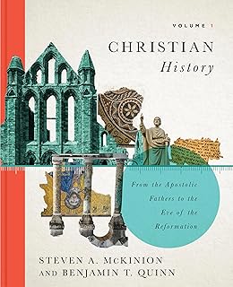 Christian History, Volume 1: From the Apostolic Fathers to the Eve of the Reformation (Volume 1)