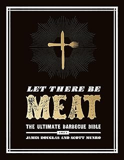 Let There Be Meat: The Ultimate Barbecue Bible (English Edition)