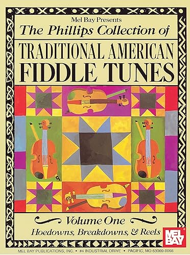 The Phillips Collection of Traditional American Fiddle Tunes Volume 1 Hoedowns, Breakdowns, and Reels