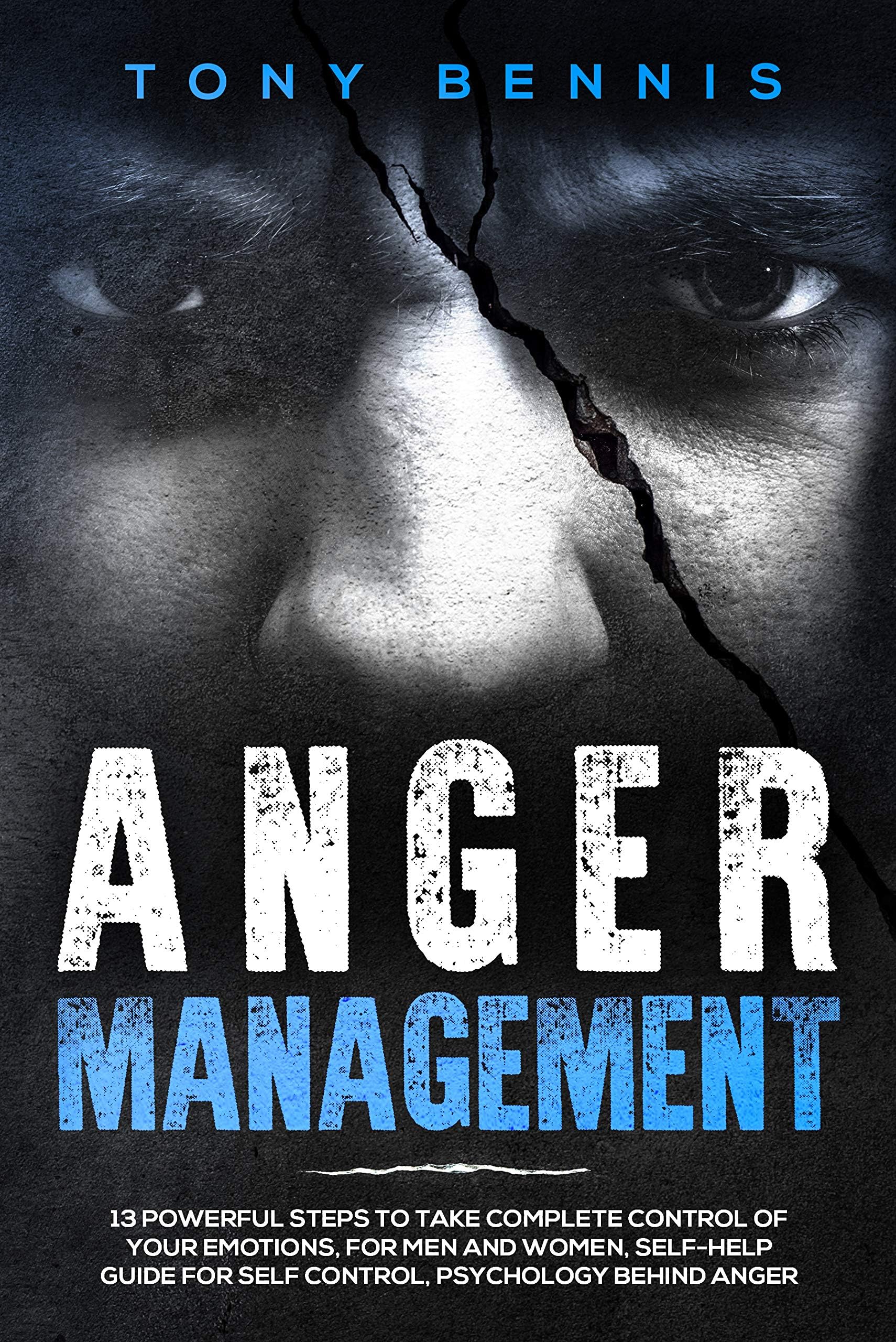 Anger Management: 13 Powerful Steps to Take Complete Control of Your Emotions, for Men and Women, Self-Help Guide for Self Control, Psychology Behind Anger: Assertiveness, Book 2