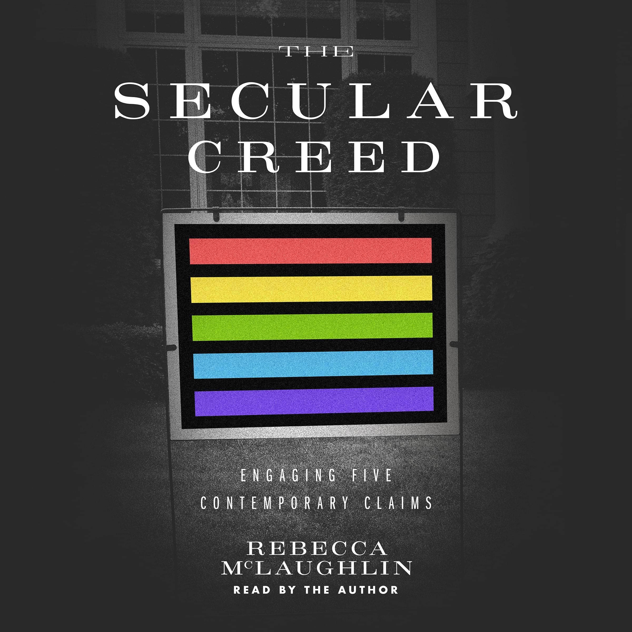 Cover art for The Secular Creed: Engaging Five Contemporary Claims