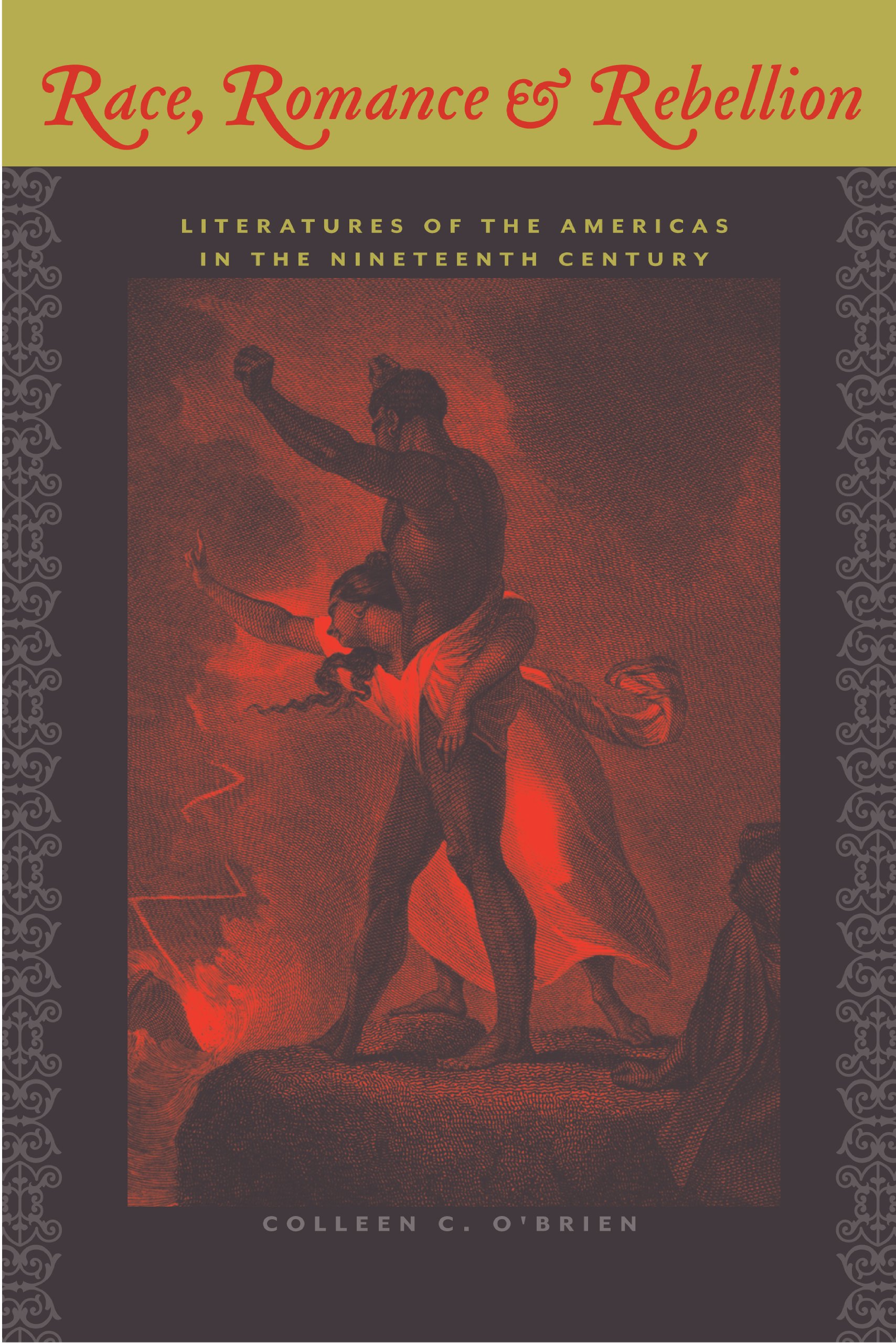 Race, Romance, and Rebellion: Literatures of the Americas in the Nineteenth Century (New World Studies)